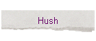 Hush